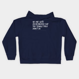 Do something, the world will remember you till eternity Kids Hoodie